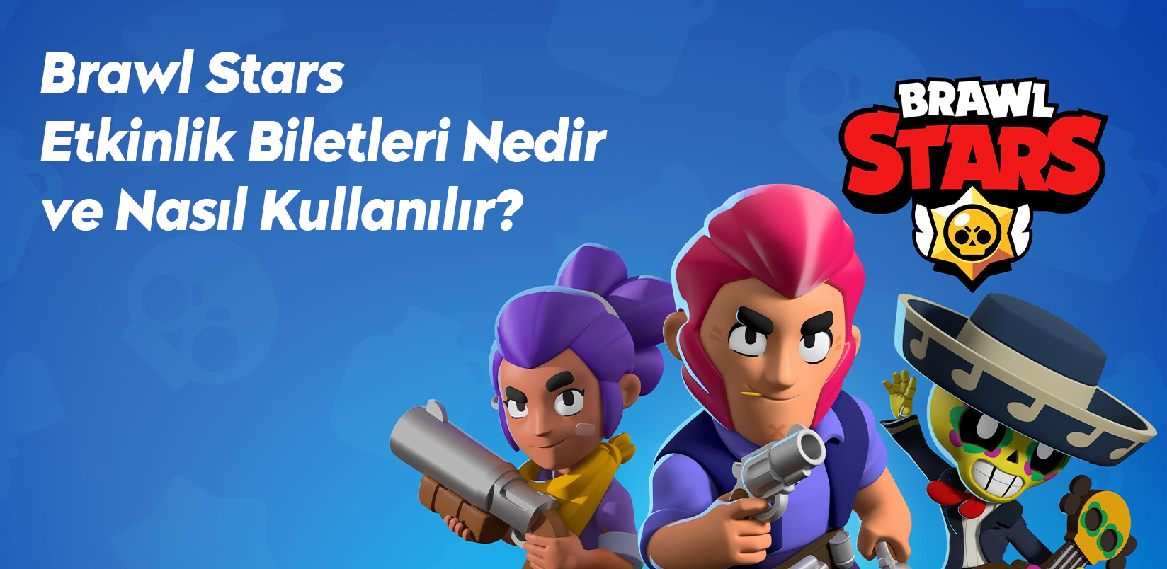 Brawl Stars Etkinlik Biletleri ve Kullanım Alanları