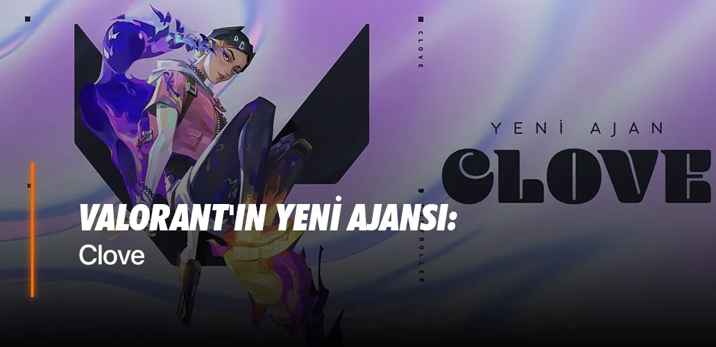 Valorant'ın Yeni Ajansı: Clove