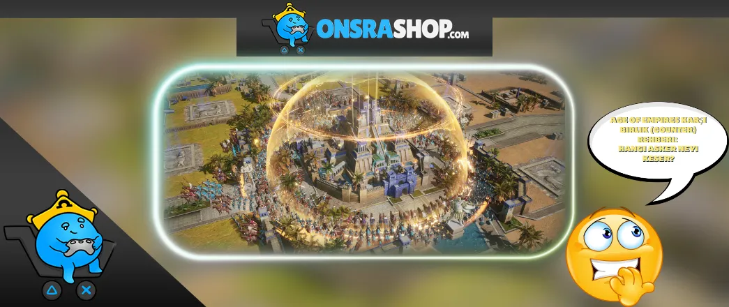 Age of Empires Karşı Birlik (Counter) Rehberi: Hangi Asker Neyi Keser?
