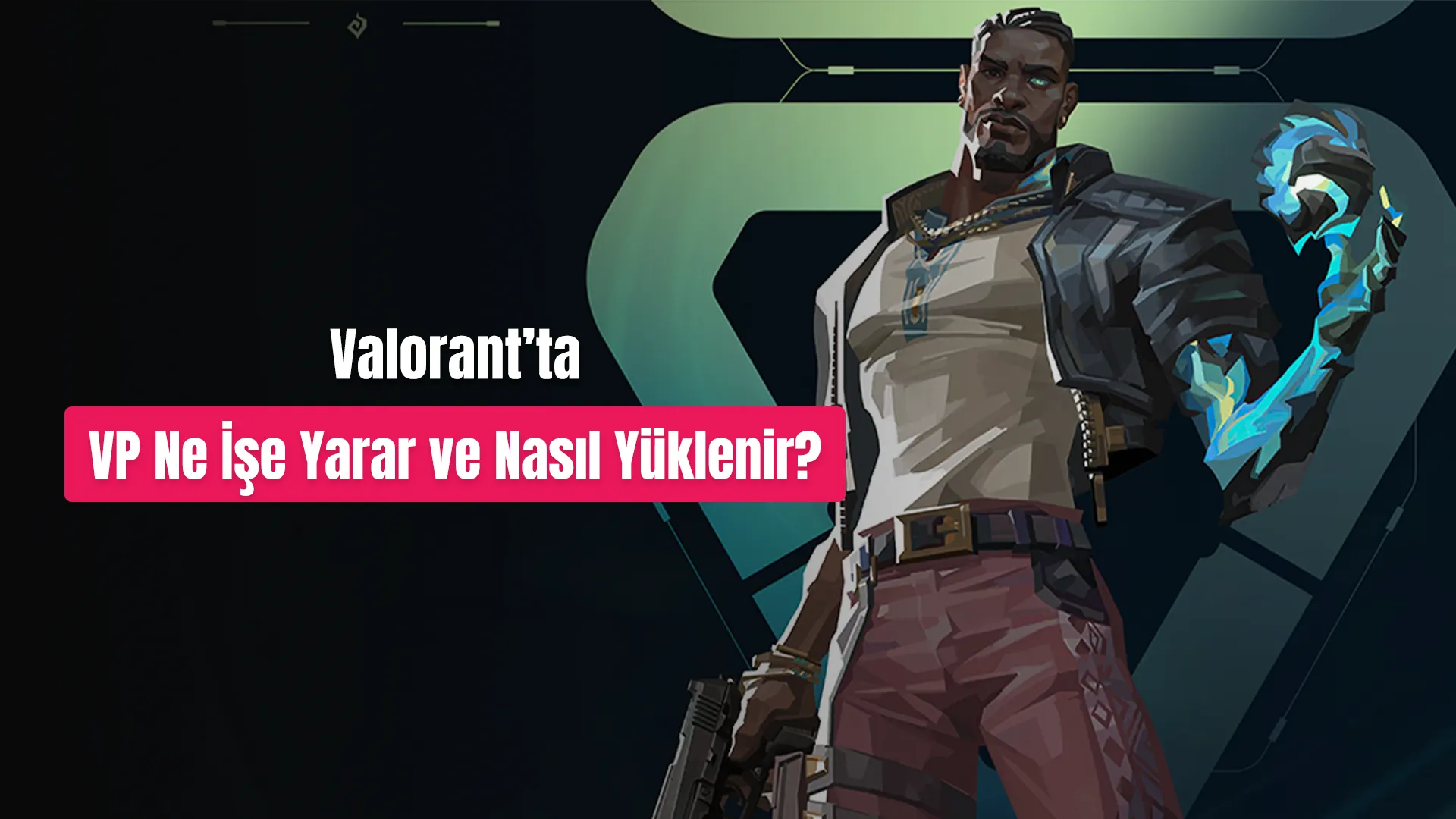 Valorant'ta VP (Valorant Points) Ne İşe Yarar ve Nasıl Yüklenir?